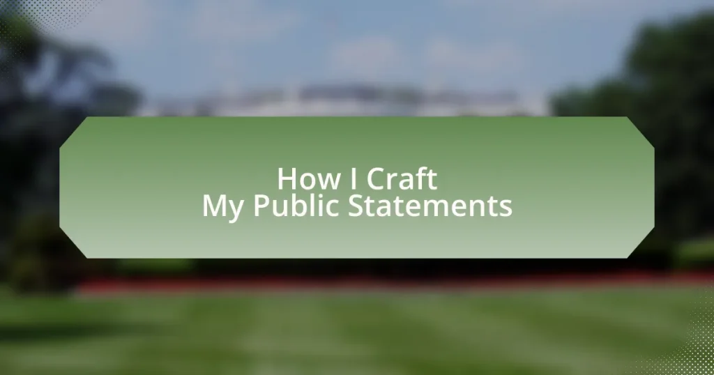 How I Craft My Public Statements
