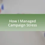 How I Managed Campaign Stress