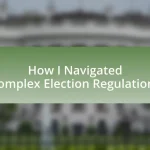How I Navigated Complex Election Regulations