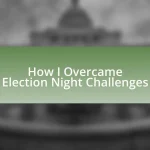 How I Overcame Election Night Challenges