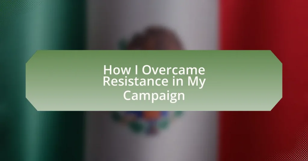 How I Overcame Resistance in My Campaign