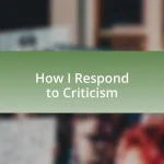 How I Respond to Criticism