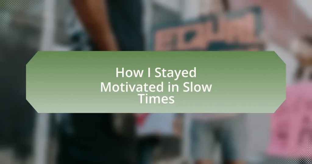 How I Stayed Motivated in Slow Times
