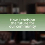 How I envision the future for our community