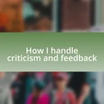 How I handle criticism and feedback