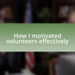 How I motivated volunteers effectively