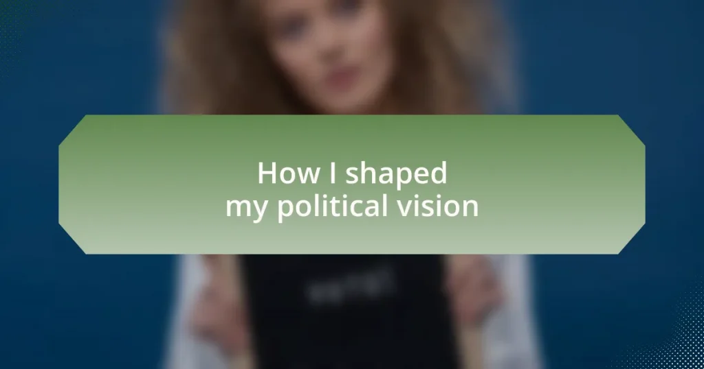 How I shaped my political vision