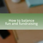 How to balance fun and fundraising