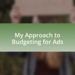 My Approach to Budgeting for Ads
