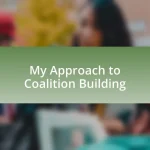 My Approach to Coalition Building