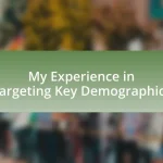 My Experience in Targeting Key Demographics