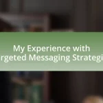 My Experience with Targeted Messaging Strategies