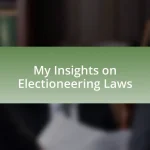 My Insights on Electioneering Laws
