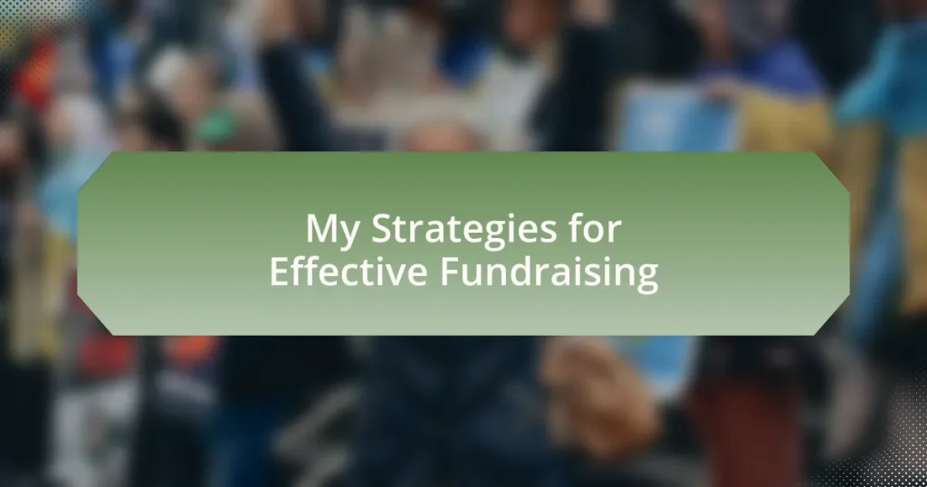 My Strategies for Effective Fundraising