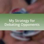 My Strategy for Debating Opponents