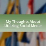 My Thoughts About Utilizing Social Media