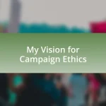 My Vision for Campaign Ethics