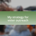 My strategy for voter outreach