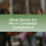 What Works for Me in Campaign Compliance