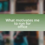 What motivates me to run for office